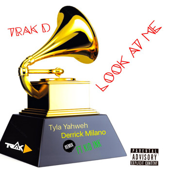 Tyla Yaweh - Look at Me (feat. Tyla Yaweh, Derrick Milano & Kid Ink)