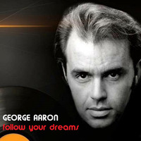 George Aaron - Follow Your Dreams