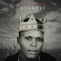 Osadebe Onyinye - Osadebe Onyinye