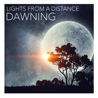Lights From A Distance - Dawning