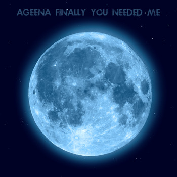 Ageena - Finally You Needed Me