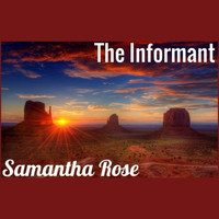 Samantha Rose - The Informant