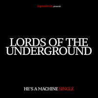Lords Of The Underground - He's a Machine