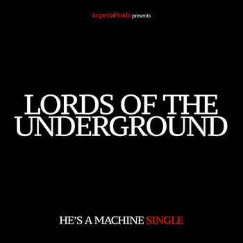 Lords Of The Underground - He's a Machine