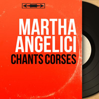 Martha Angelici - Chants corses (Mono version)