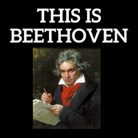 Ludwig van Beethoven - This is Beethoven