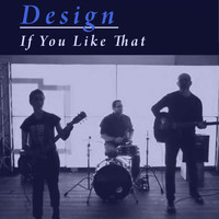 Design - If You Like That