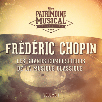 Dinu Lipatti - Les grands compositeurs de la musique classique : Frédéric Chopin, Vol. 1