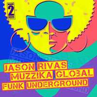 Jason Rivas, Muzzika Global - Funk Underground
