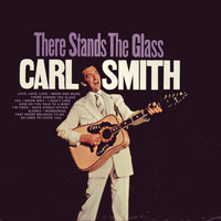 Carl Smith - There Stands the Glass