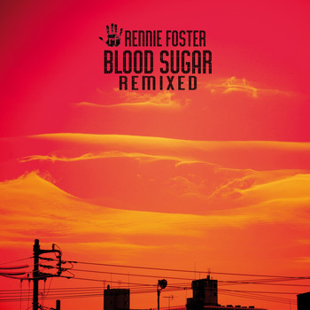 Rennie Foster - Blood Sugar Remixed