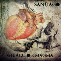 Santiago - Ghiaccio e magma (Explicit)