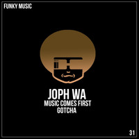 Joph Wa - Music Comes First / Gotcha