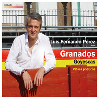 Luis Fernando Pérez - Granados Goyescas - Valses poéticos
