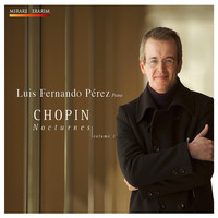 Luis Fernando Pérez - Chopin: Nocturnes (Volume 1)