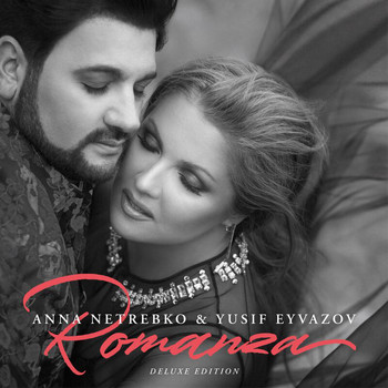 Anna Netrebko, Yusif Eyvazov - Romanza (Deluxe Edition)