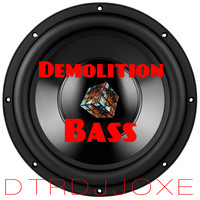 Dtrdjjoxe - Demolition Bass