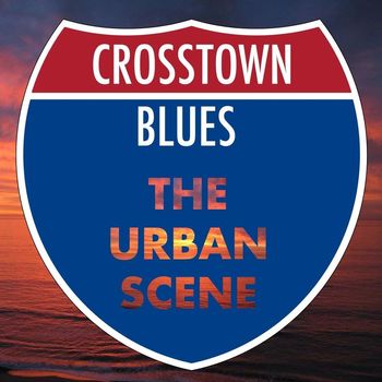 Various Artists - Crosstown Blues: The Urban Scene