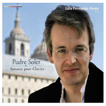 Luis Fernando Pérez - Padre Soler : Piano Sonatas