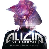 Alicia Villarreal - Te Quedó Grande La Yegua