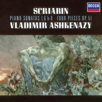 Vladimir Ashkenazy - Scriabin: Piano Sonatas Nos. 1, 6 & 8; 4 Pieces Op.51