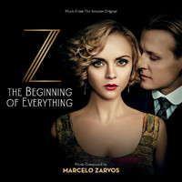 Marcelo Zarvos - Z: The Beginning Of Everything (Music From The Amazon Original)