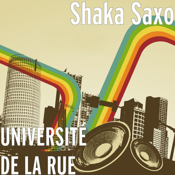 Shaka Saxo - UNIVERSITÉ DE LA RUE