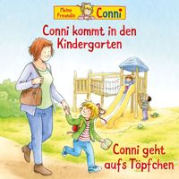 Conni - Conni kommt in den Kindergarten (neu) / Conni geht aufs Töpfchen