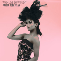 Jahna Sebastian - When Love Shows Light