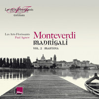 Les Arts Florissants and Paul Agnew - Monteverdi: Madrigali Vol. 2, Mantova