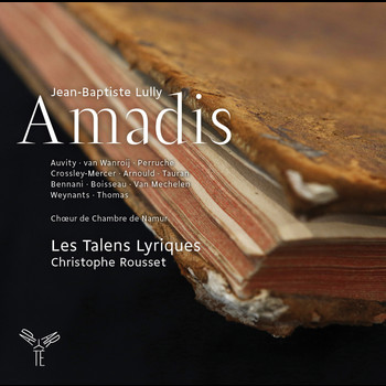 Christophe Rousset, Les Talens Lyriques, Chœur de Chambre de Namur, Cyril Auvity and Judith van Wan - Lully: Amadis