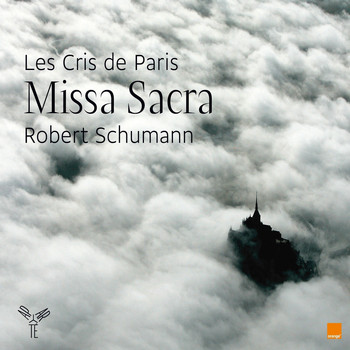 Les Cris de Paris and Geoffroy Jourdain - Robert Schumann: Missa Sacra