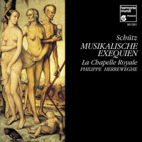La Chapelle Royale and Philippe Herreweghe - Schütz: Musikalische Exequien