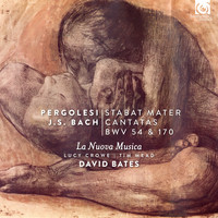 Lucy Crowe, Tim Mead, La Nuova Musica and David Bates - Pergolesi: Stabat Mater - Bach: Cantatas BWV 54 & 170