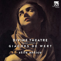 Stile Antico - Giaches de Wert: Divine Theatre, Sacred Motets