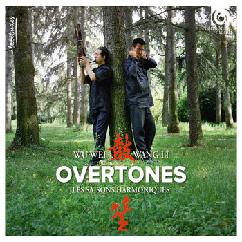 Wang Li and Wu Wei - Overtones "Les harmoniques du ciel"
