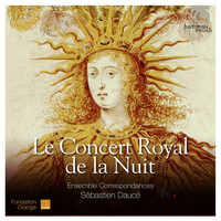 Ensemble Correspondances and Sébastien Daucé - Le Concert royal de la Nuit