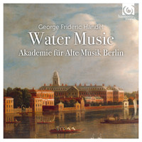 Akademie für Alte Musik Berlin - Handel: Water Music