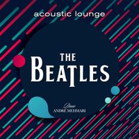 Acoustic Lounge & André Mehmari - The Beatles