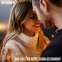 Jan Garden - Hab' ich's dir heute schon gestanden?