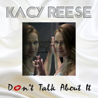 Kacy Reese - Don't Talk About It