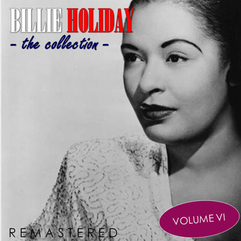 Billie Holiday - The Collection, Vol. 6 (Remastered)