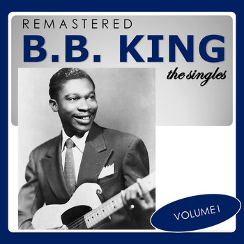 B. B. King - The Singles, Vol. 1 (Remastered)