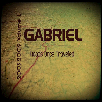 Gabriel - Roads Once Traveled (2003-2009), V. 1