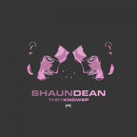 Shaun Dean - They Know - EP