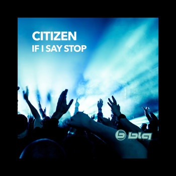 Citizen - If I Say Stop