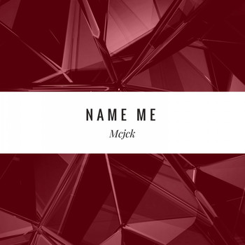 Mcjck - Name Me