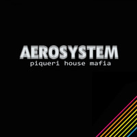 Aerosystem - Piqueri House Mafia (Explicit)