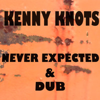 Kenny Knots - Never Expected