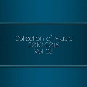 Various Artists - Collection of Music 2010-2016, Vol. 28 (Explicit)